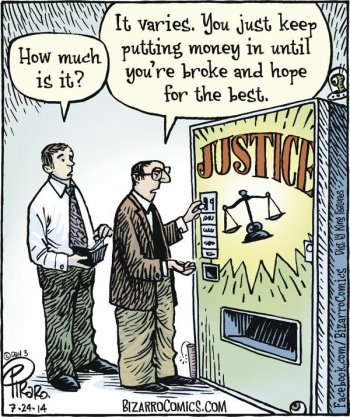 Justice! Q. How much is it? A. I don't know. You just keep putting your money in like a pokie machine and hope for the best!